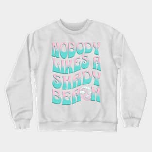 Nobody likes a shady beach Coastal Cowgirl Crewneck Sweatshirt